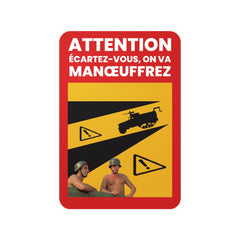 Sticker "Attention, écartez-vous, on va MANŒUFFREZ"